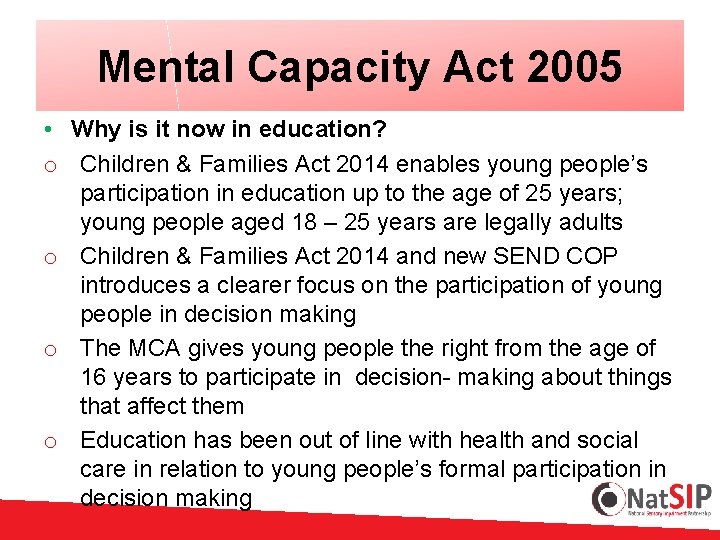 Mental Capacity Act 2005 • Why is it now in education? o Children &