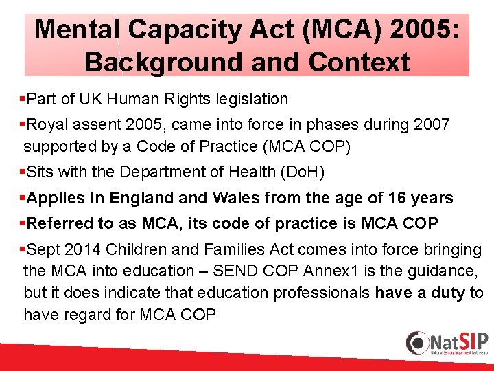 Mental Capacity Act (MCA) 2005: Background and Context §Part of UK Human Rights legislation