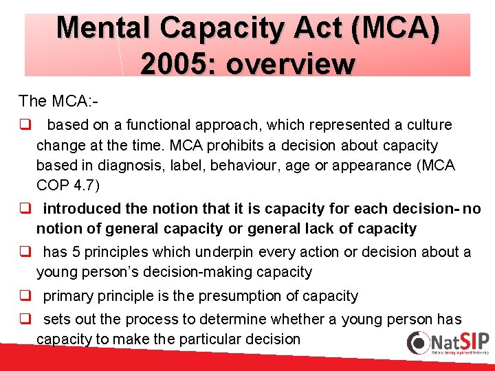 Mental Capacity Act (MCA) 2005: overview The MCA: q based on a functional approach,