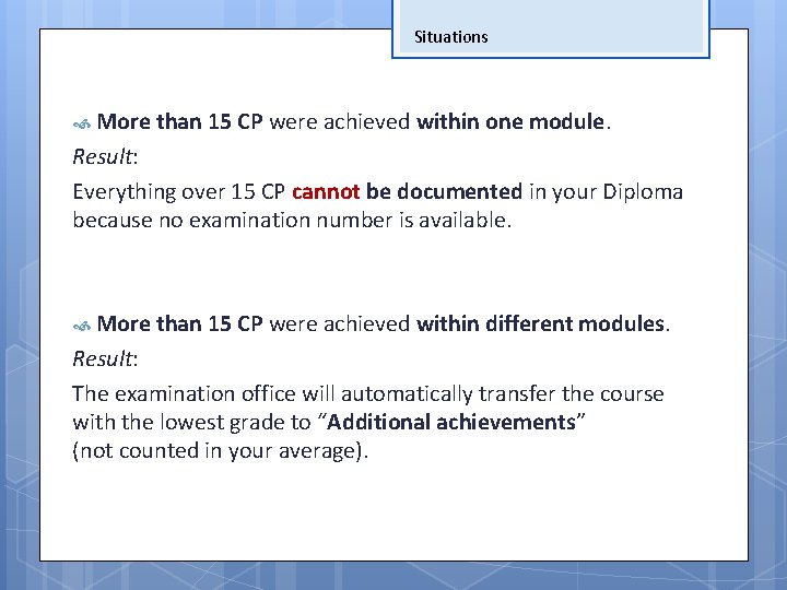 Situations More than 15 CP were achieved within one module. Result: Everything over 15