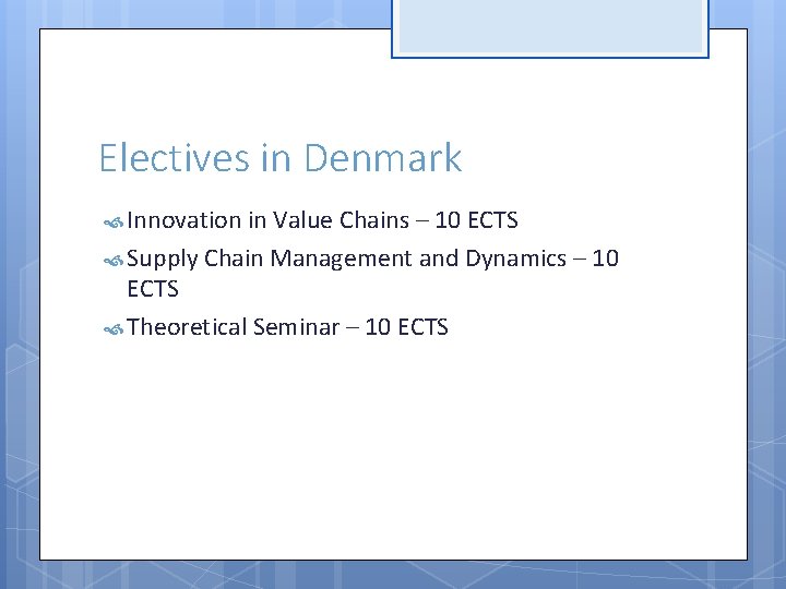 Electives in Denmark Innovation in Value Chains – 10 ECTS Supply Chain Management and