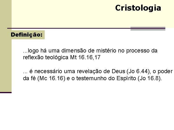 Cristologia Definição: . . . logo há uma dimensão de mistério no processo da