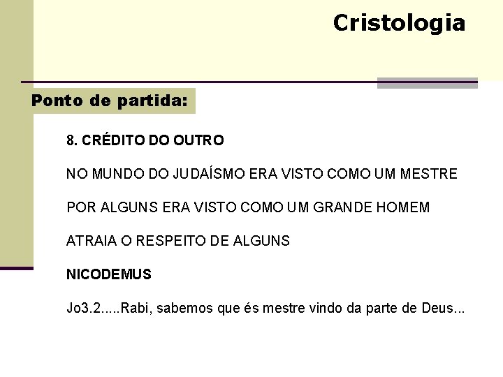 Cristologia Ponto de partida: 8. CRÉDITO DO OUTRO NO MUNDO DO JUDAÍSMO ERA VISTO