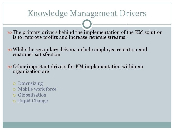 Knowledge Management Drivers The primary drivers behind the implementation of the KM solution is