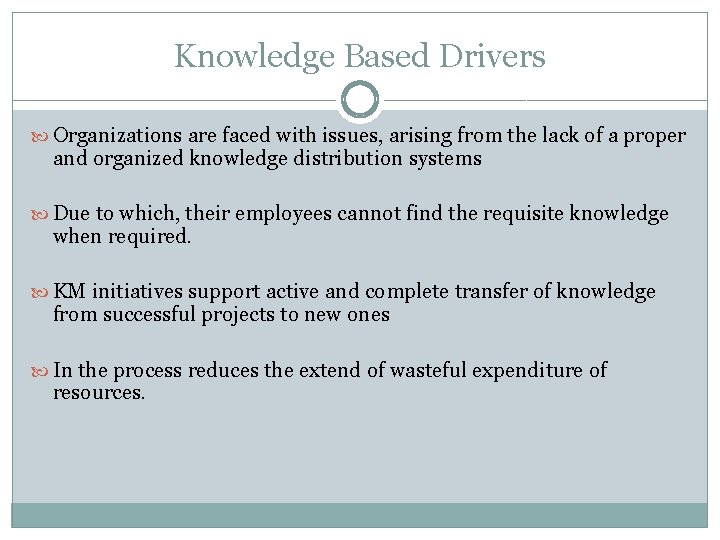 Knowledge Based Drivers Organizations are faced with issues, arising from the lack of a