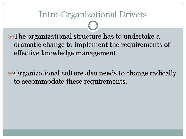 Intra-Organizational Drivers The organizational structure has to undertake a dramatic change to implement the