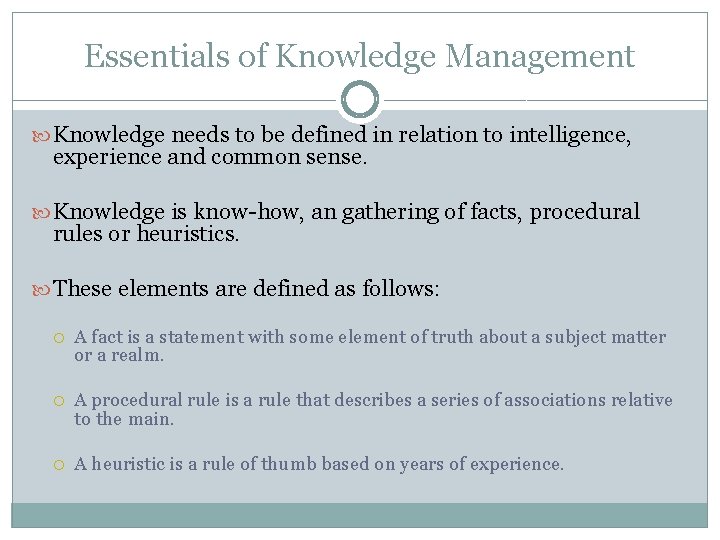 Essentials of Knowledge Management Knowledge needs to be defined in relation to intelligence, experience