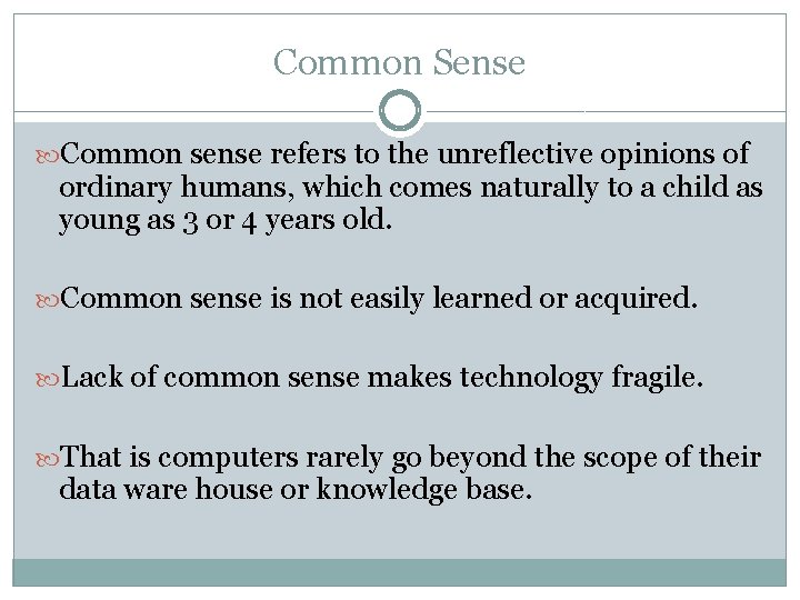 Common Sense Common sense refers to the unreflective opinions of ordinary humans, which comes