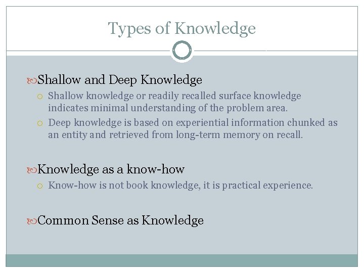 Types of Knowledge Shallow and Deep Knowledge Shallow knowledge or readily recalled surface knowledge