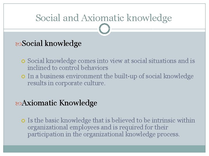 Social and Axiomatic knowledge Social knowledge comes into view at social situations and is