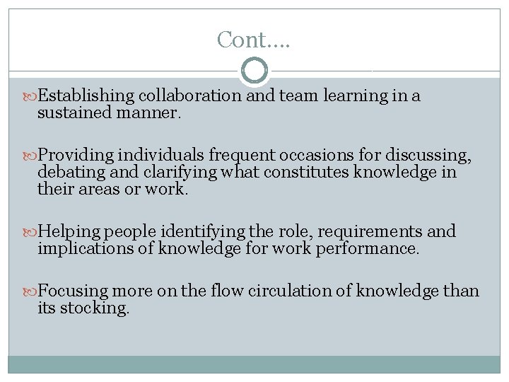 Cont. . Establishing collaboration and team learning in a sustained manner. Providing individuals frequent