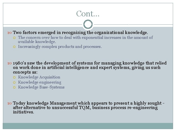 Cont… Two factors emerged in recognizing the organizational knowledge. The concern over how to