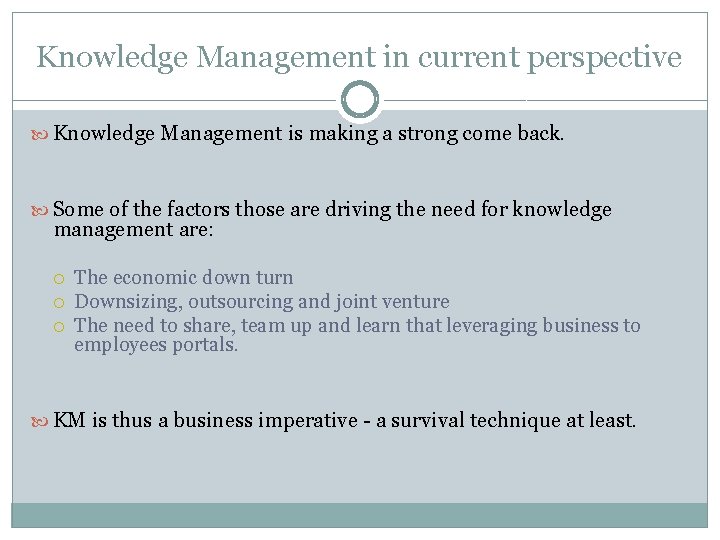 Knowledge Management in current perspective Knowledge Management is making a strong come back. Some