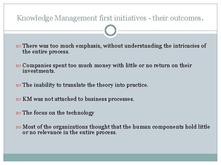 Knowledge Management first initiatives - their outcomes. There was too much emphasis, without understanding