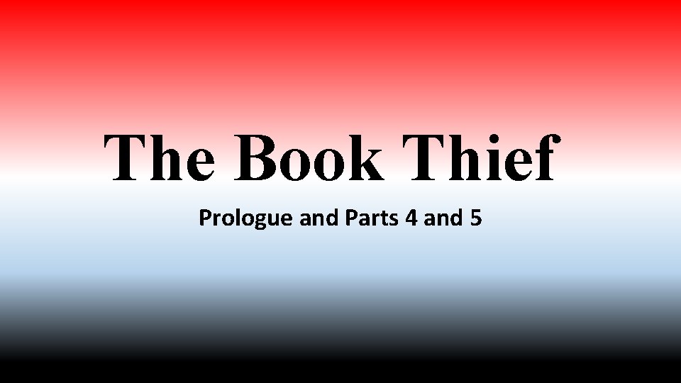 The Book Thief Prologue and Parts 4 and 5 