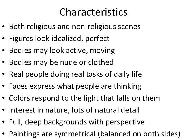 Characteristics • • • Both religious and non-religious scenes Figures look idealized, perfect Bodies