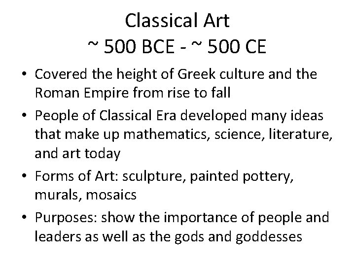 Classical Art ~ 500 BCE - ~ 500 CE • Covered the height of