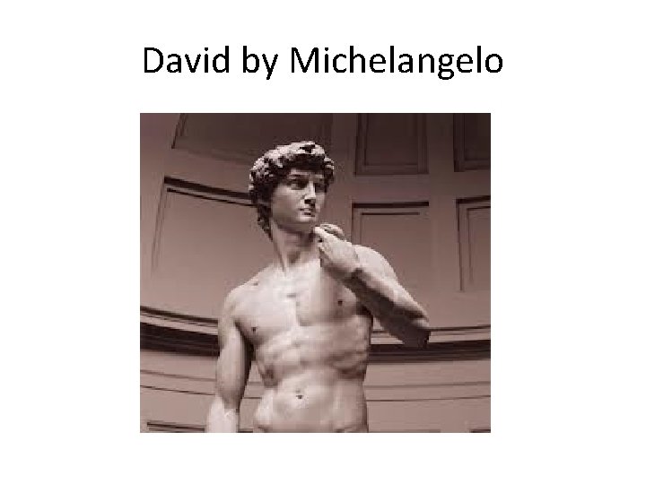 David by Michelangelo 