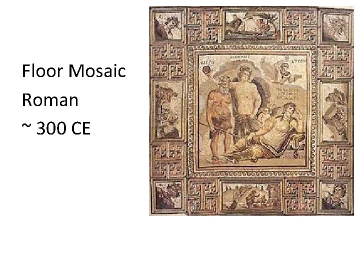 Floor Mosaic Roman ~ 300 CE 