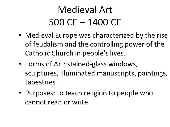 Medieval Art 500 CE – 1400 CE • Medieval Europe was characterized by the