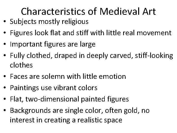  • • Characteristics of Medieval Art Subjects mostly religious Figures look flat and