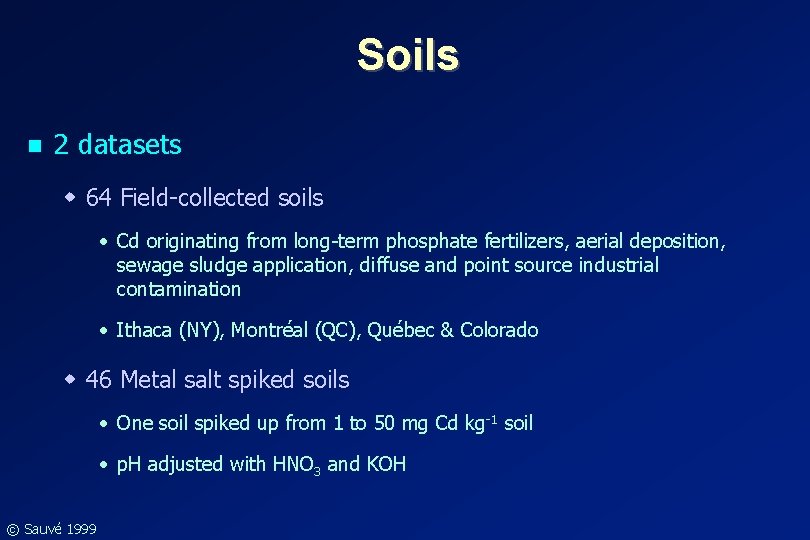 Soils n 2 datasets w 64 Field-collected soils • Cd originating from long-term phosphate Soils n 2 datasets w 64 Field-collected soils • Cd originating from long-term phosphate
