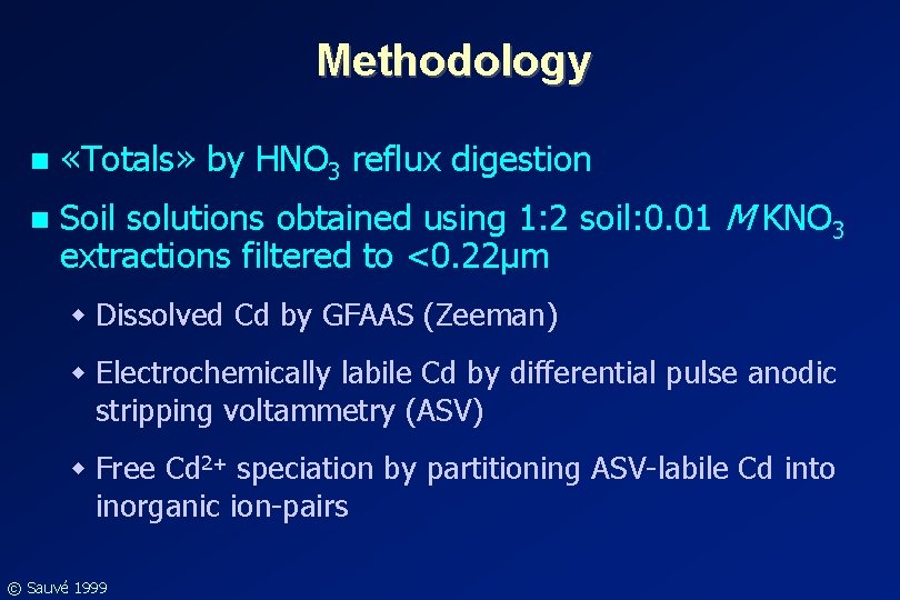 Methodology n «Totals» by HNO 3 reflux digestion n Soil solutions obtained using 1: Methodology n «Totals» by HNO 3 reflux digestion n Soil solutions obtained using 1: