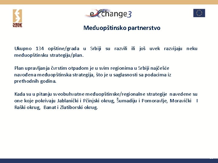 Međuopštinsko partnerstvo Ukupno 134 opštine/grada u Srbiji su razvili još uvek razvijaju neku međuopštinsku