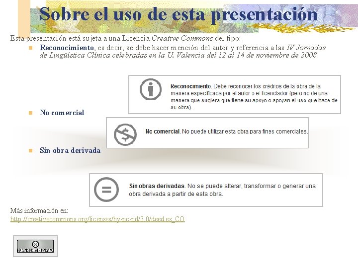 Sobre el uso de esta presentación Esta presentación está sujeta a una Licencia Creative