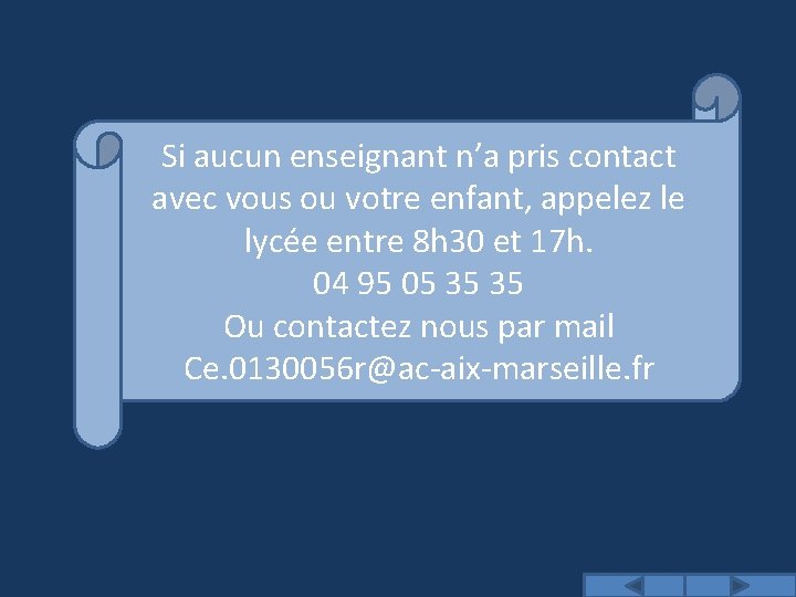 Si aucun enseignant n’a pris contact avec vous ou votre enfant, appelez le lycée