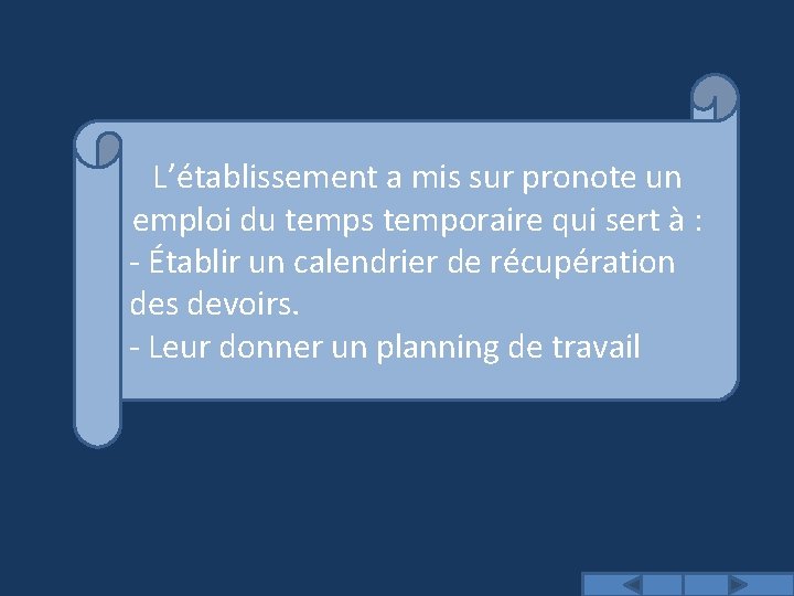 L’établissement a mis sur pronote un emploi du temps temporaire qui sert à :