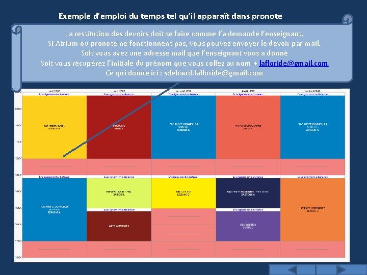 Exemple d’emploi du temps tel qu’il apparaît dans pronote restitutiondes desdevoirsdoitsesefairecommel’al’ademandél’enseignant. La. Larestitution Si.