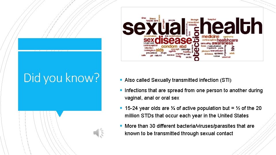 Did you know? § Also called Sexually transmitted infection (STI) § Infections that are