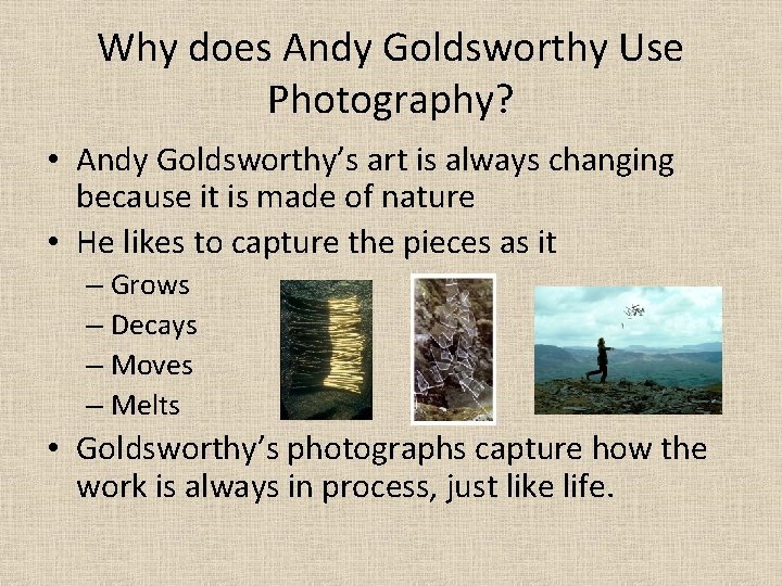 Why does Andy Goldsworthy Use Photography? • Andy Goldsworthy’s art is always changing because