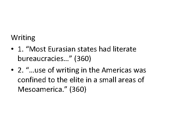 Writing • 1. “Most Eurasian states had literate bureaucracies…” (360) • 2. “…use of