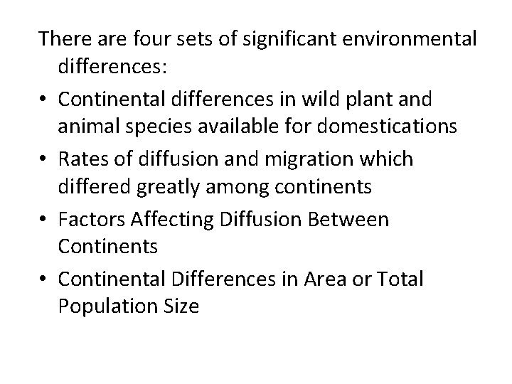 There are four sets of significant environmental differences: • Continental differences in wild plant