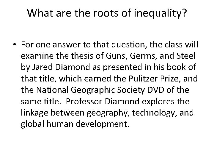 What are the roots of inequality? • For one answer to that question, the