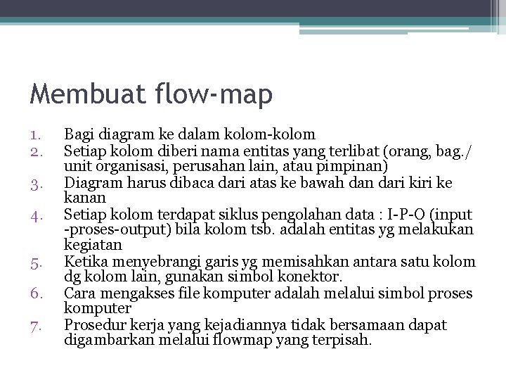 Membuat flow-map 1. 2. 3. 4. 5. 6. 7. Bagi diagram ke dalam kolom-kolom