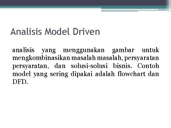Analisis Model Driven analisis yang menggunakan gambar untuk mengkombinasikan masalah, persyaratan, dan solusi-solusi bisnis.