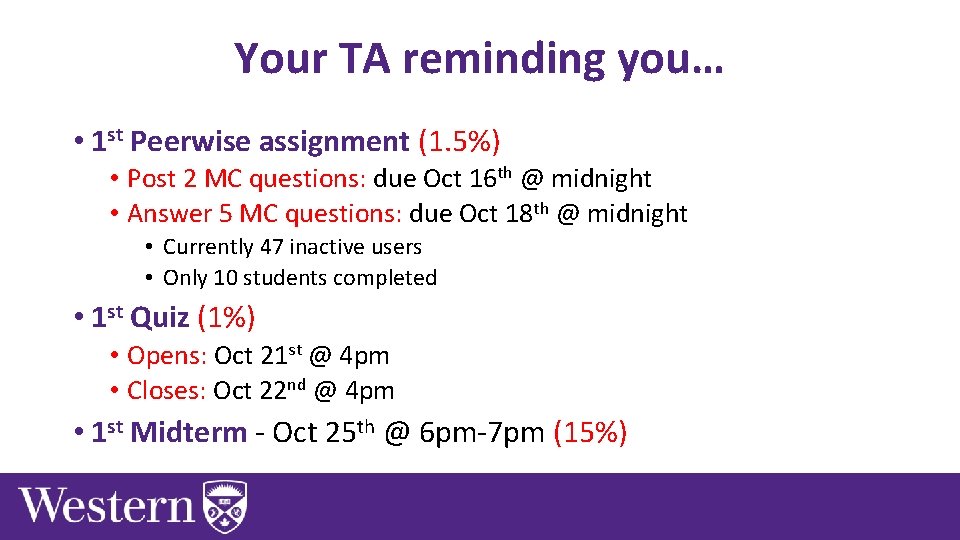 Your TA reminding you… • 1 st Peerwise assignment (1. 5%) • Post 2