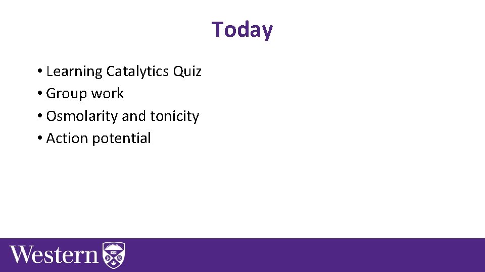 Today • Learning Catalytics Quiz • Group work • Osmolarity and tonicity • Action