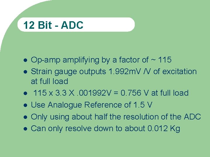 12 Bit - ADC Op-amp amplifying by a factor of ~ 115 Strain gauge