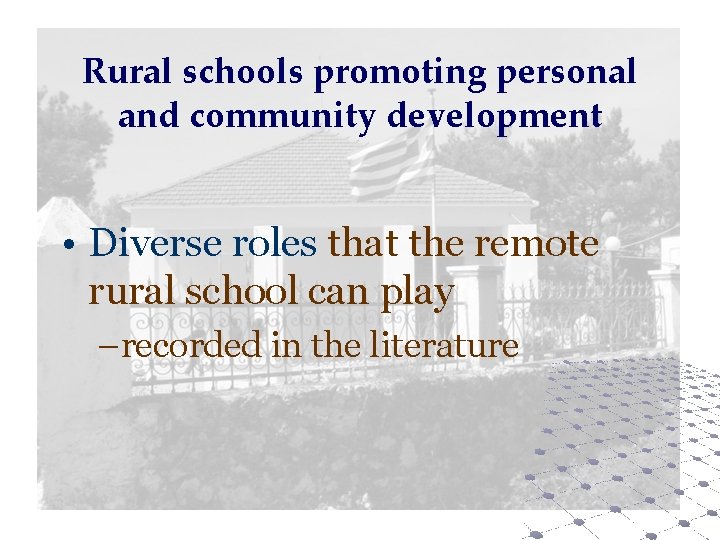 Rural schools promoting personal and community development • Diverse roles that the remote rural
