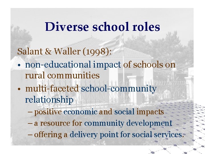 Diverse school roles Salant & Waller (1998): • non-educational impact of schools on rural