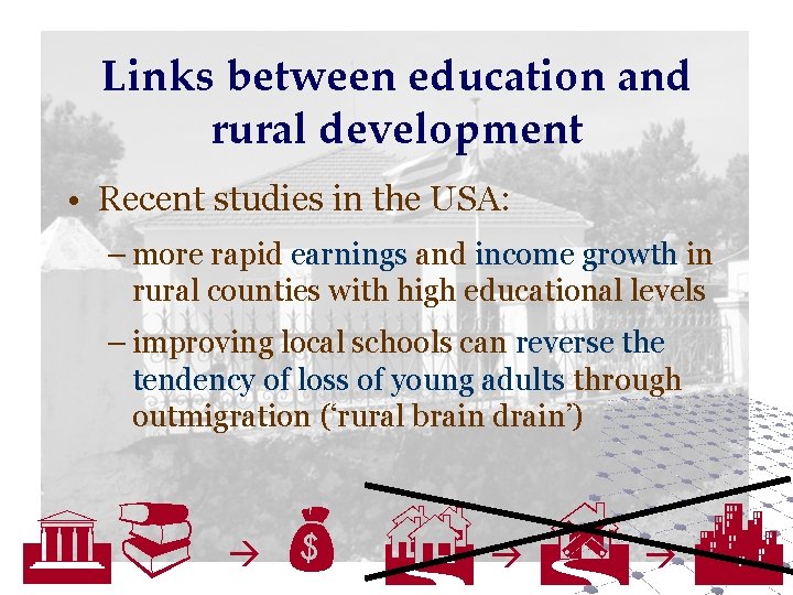 Links between education and rural development • Recent studies in the USA: – more