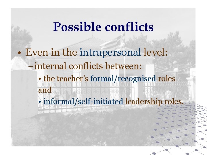Possible conflicts • Even in the intrapersonal level: – internal conflicts between: • the