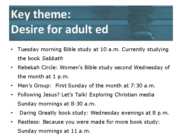 Key theme: Desire for adult ed • Tuesday morning Bible study at 10 a.