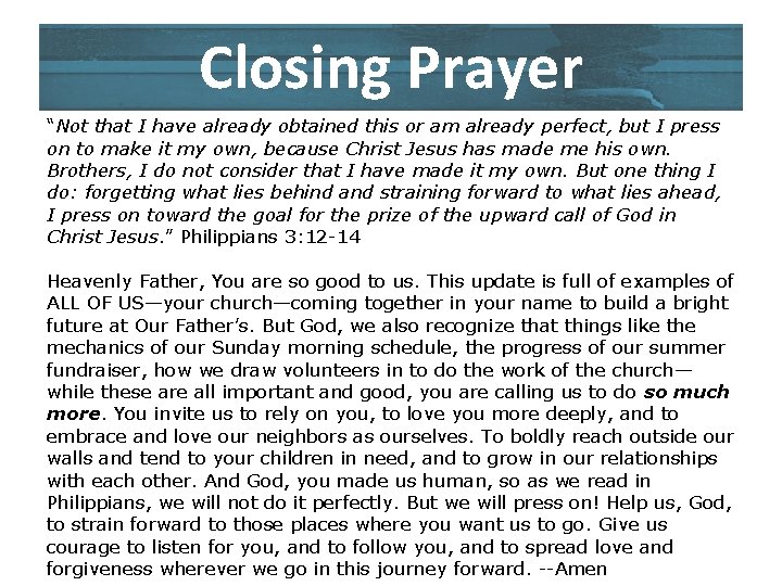 Closing Prayer “Not that I have already obtained this or am already perfect, but