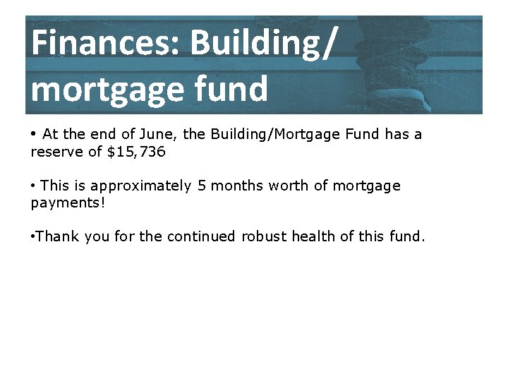 Finances: Building / mortgage fund • At the end of June, the Building/Mortgage Fund