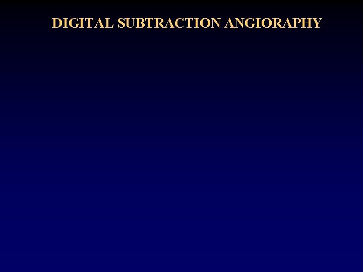 DIGITAL SUBTRACTION ANGIORAPHY 